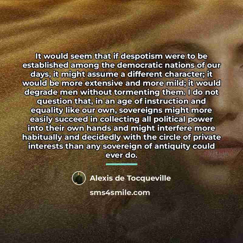 “It would seem that if despotism were to be established…” quote by Alexis de Tocqueville