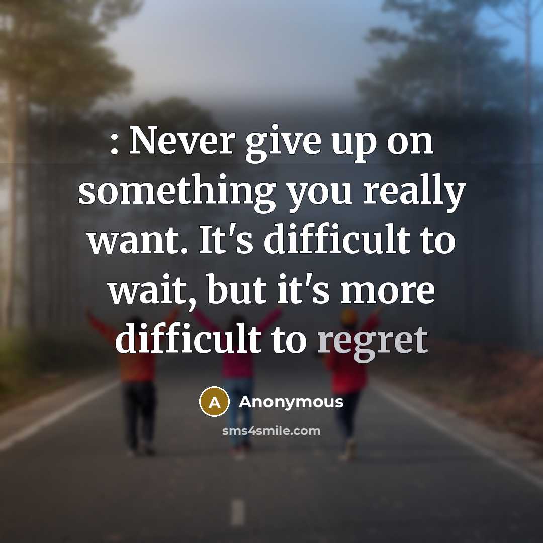 “: Never give up on something you really want. It's…” quote by Anonymous