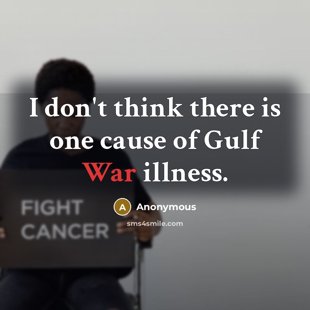“I don't think there is one cause of Gulf War…” quote by Anonymous
