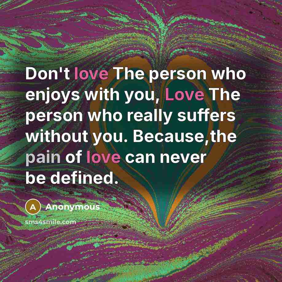 “Don't love The person who enjoys with you, Love The…” quote by Anonymous