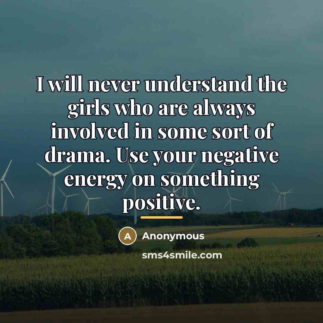 “I will never understand the girls who are always involved…” quote by Anonymous