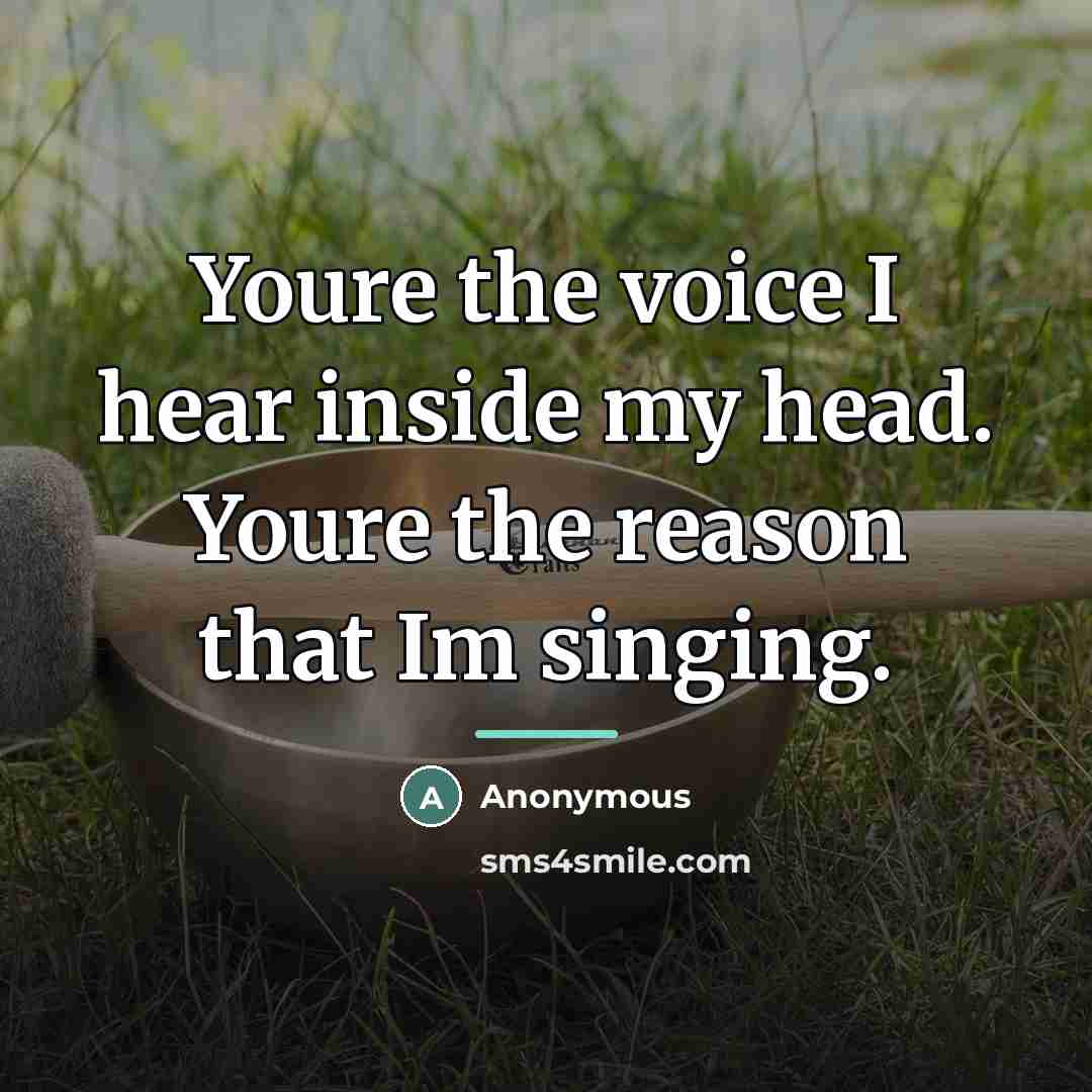 “Youre the voice I hear inside my head. Youre the…” quote by Anonymous