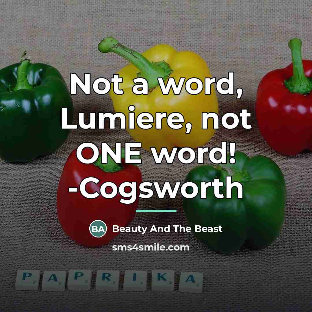 “Not a word, Lumiere, not ONE word! -Cogsworth…” quote by Beauty And The Beast