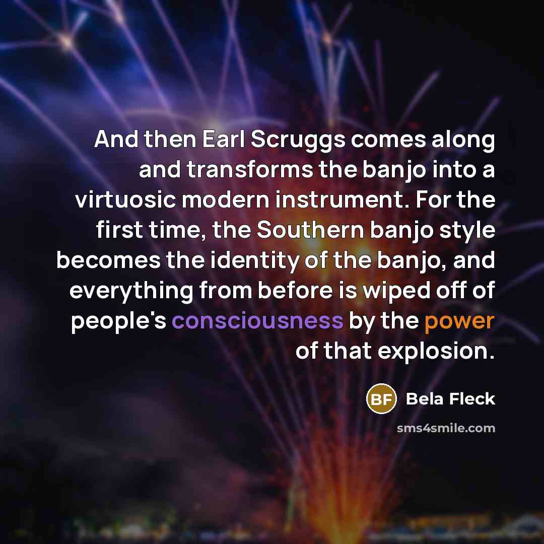“And then Earl Scruggs comes along and transforms the banjo…” quote by Bela Fleck