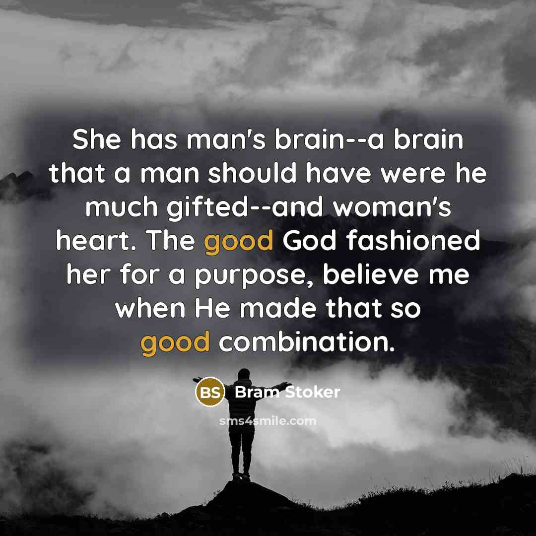 “She has man's brain--a brain that a man should have…” quote by Bram Stoker