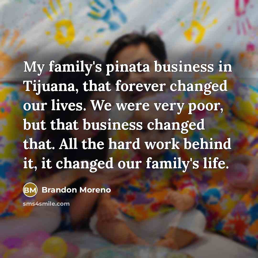 “My family's pinata business in Tijuana, that forever changed our…” quote by Brandon Moreno