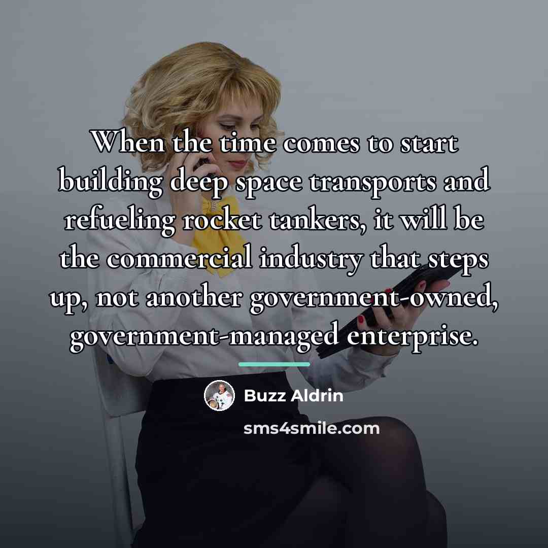 “When the time comes to start building deep space transports…” quote by Buzz Aldrin