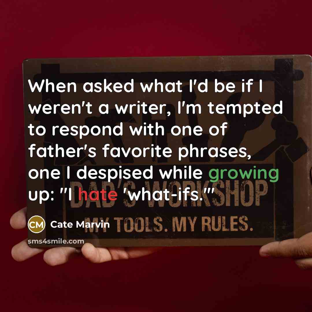 “When asked what I'd be if I weren't a writer,…” quote by Cate Marvin