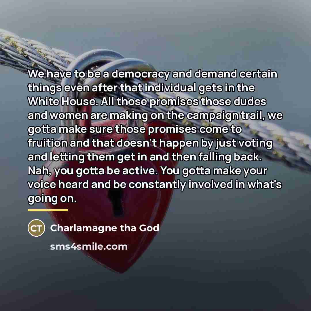 “We have to be a democracy and demand certain things…” quote by Charlamagne Tha God