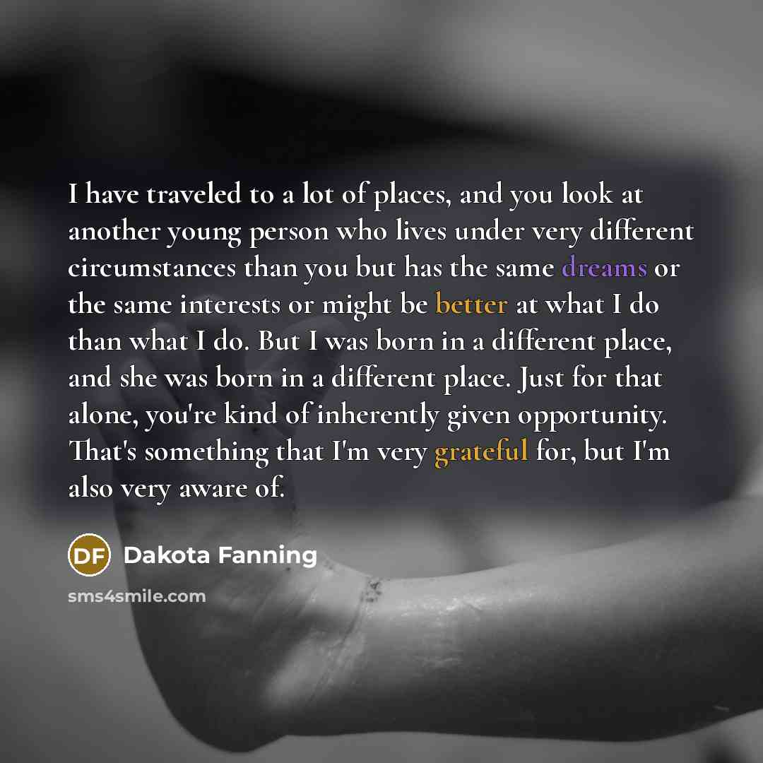 “I have traveled to a lot of places, and you…” quote by Dakota Fanning
