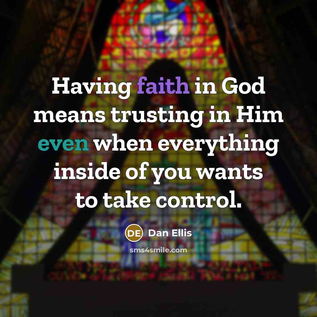 “Having faith in God means trusting in Him even when…” quote by Dan Ellis