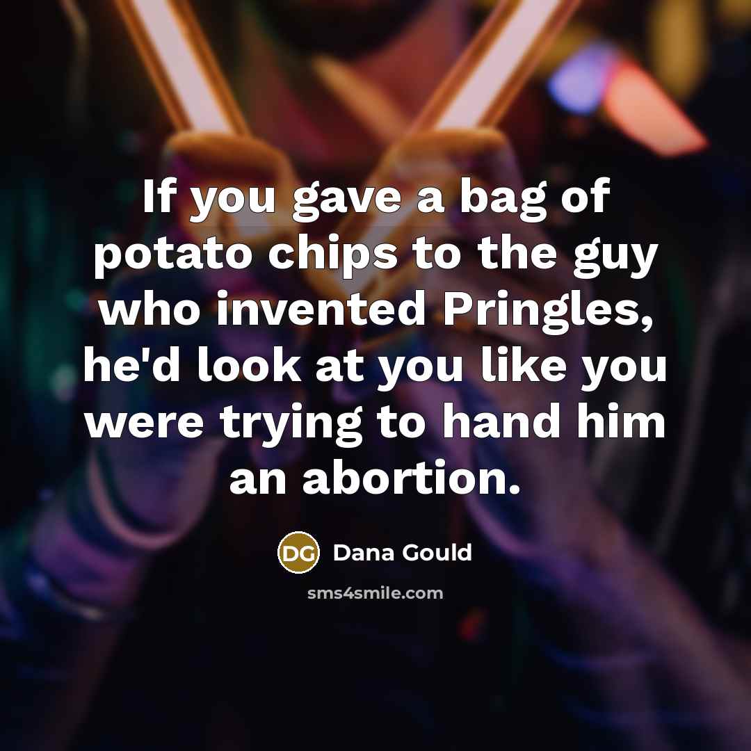“If you gave a bag of potato chips to the…” quote by Dana Gould