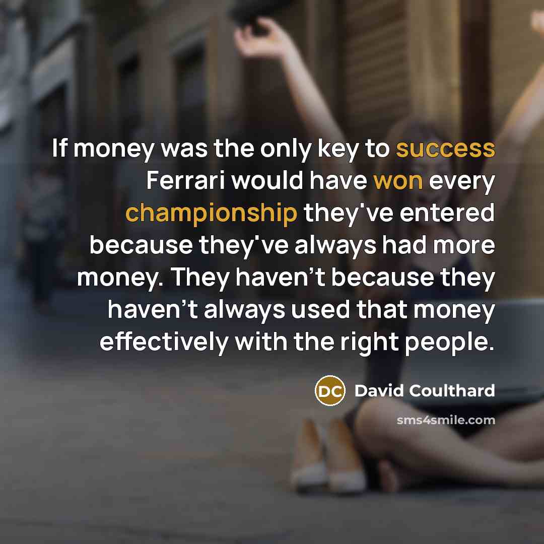 “If money was the only key to success Ferrari would…” quote by David Coulthard