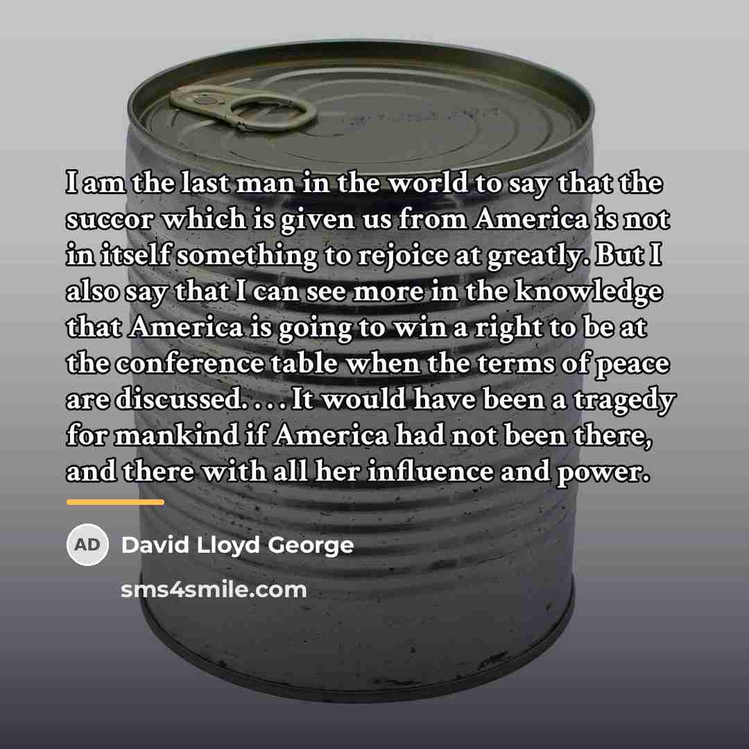 “I am the last man in the world to say…” quote by David Lloyd George