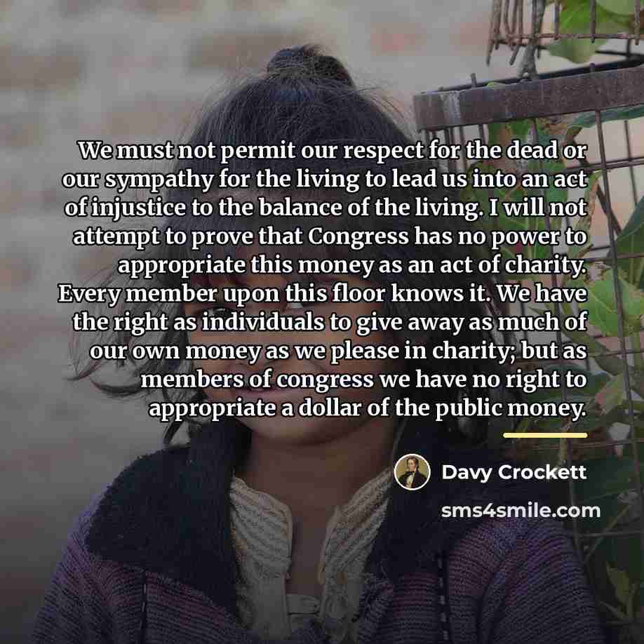 “We must not permit our respect for the dead or…” quote by Davy Crockett