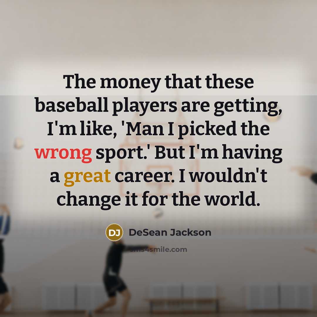 “The money that these baseball players are getting, I'm like,…” quote by DeSean Jackson