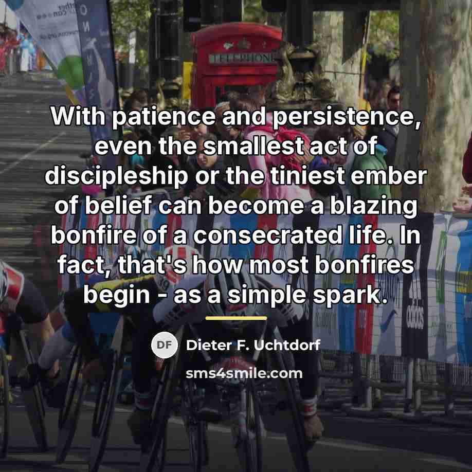 “With patience and persistence, even the smallest act of discipleship…” quote by Dieter F. Uchtdorf