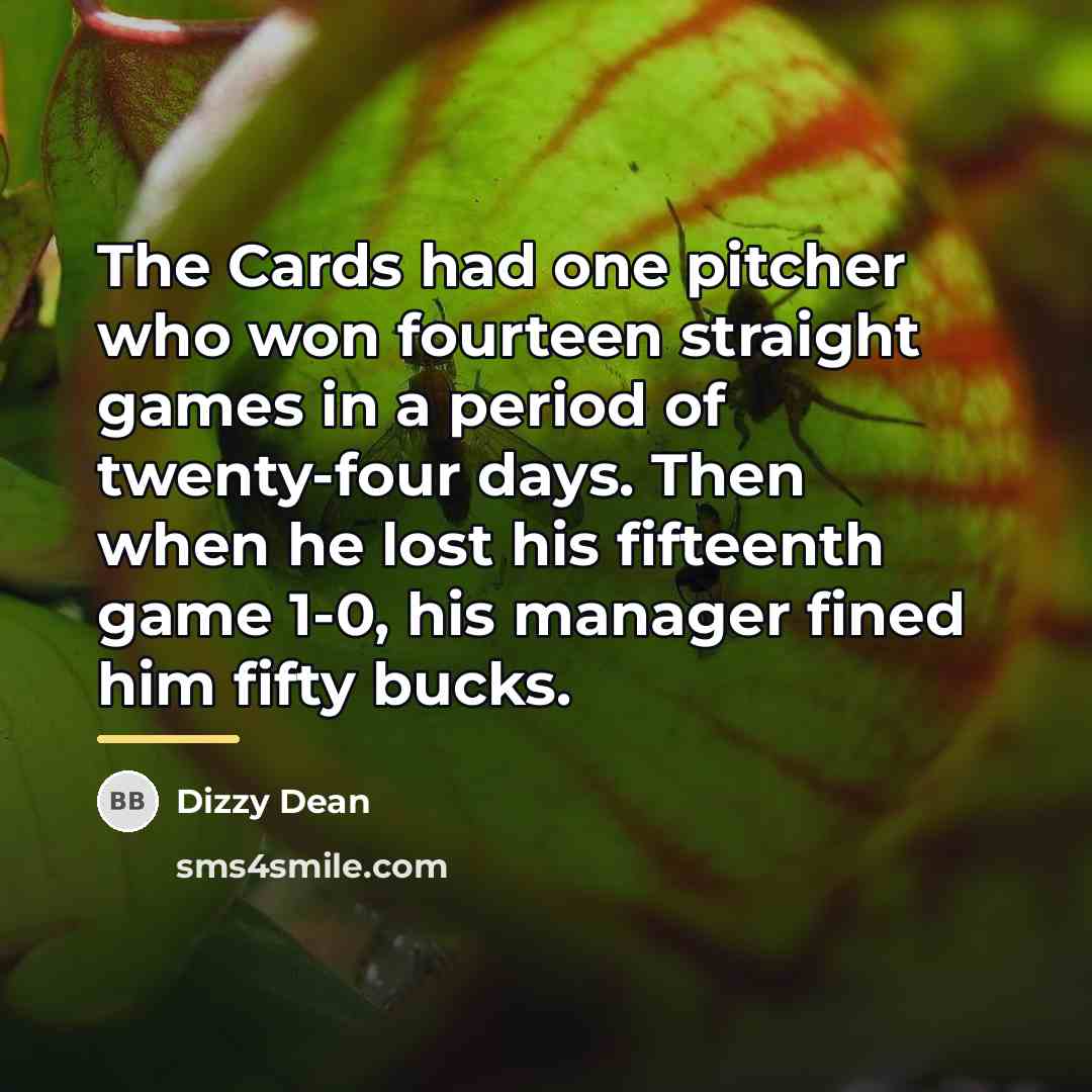 “The Cards had one pitcher who won fourteen straight games…” quote by Dizzy Dean