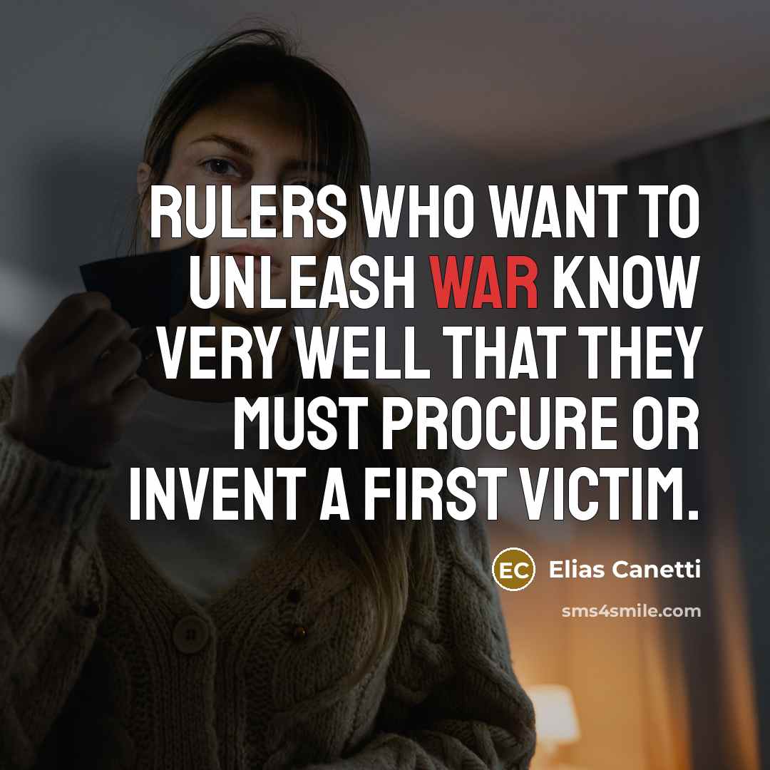 “Rulers who want to unleash war know very well that…” quote by Elias Canetti