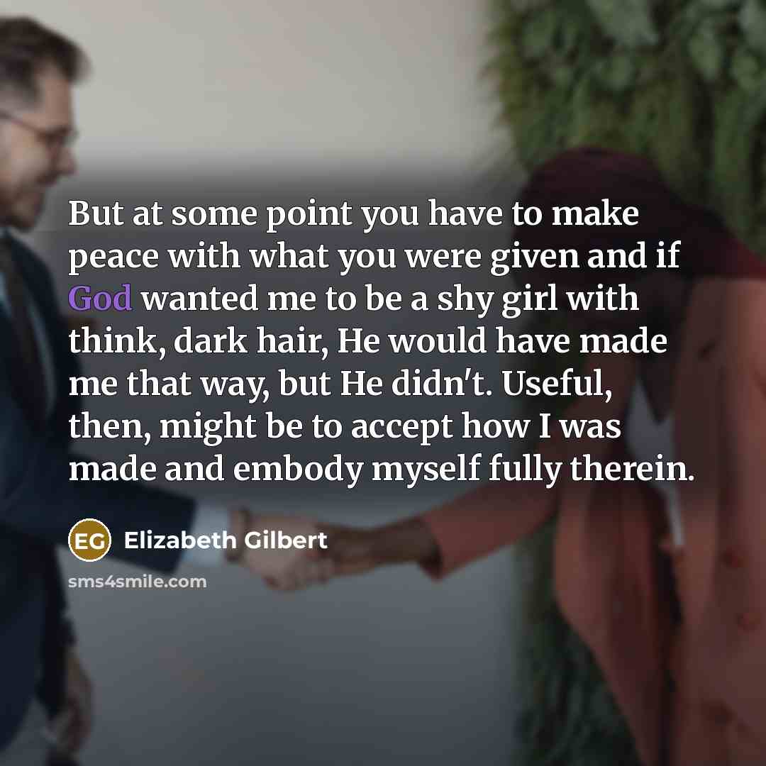 “But at some point you have to make peace with…” quote by Elizabeth Gilbert