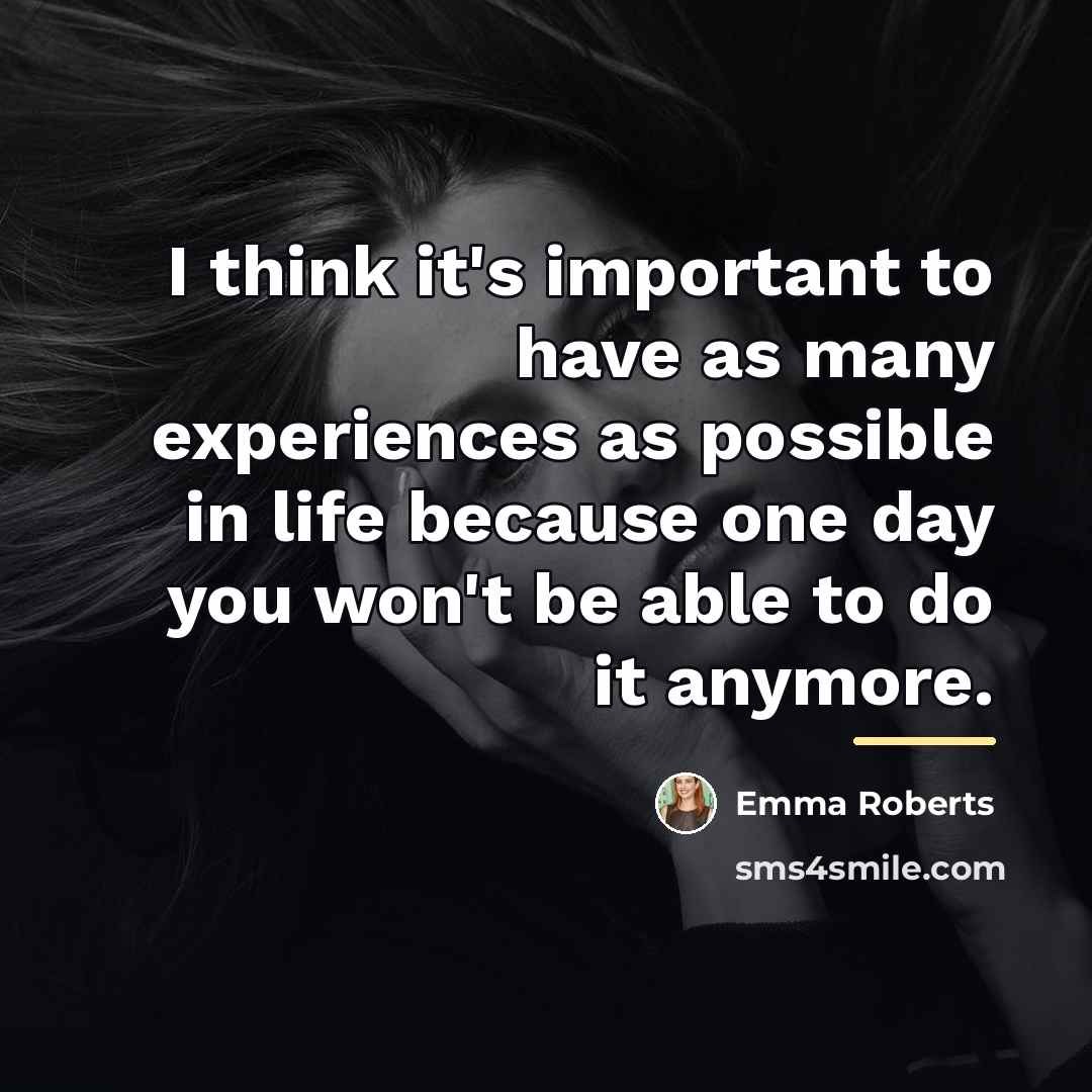 “I think it's important to have as many experiences as…” quote by Emma Roberts