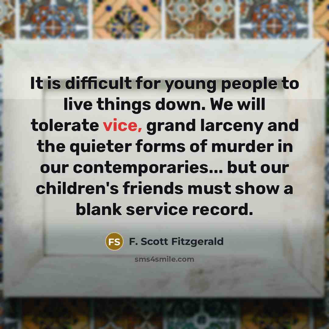 “It is difficult for young people to live things down.…” quote by F. Scott Fitzgerald