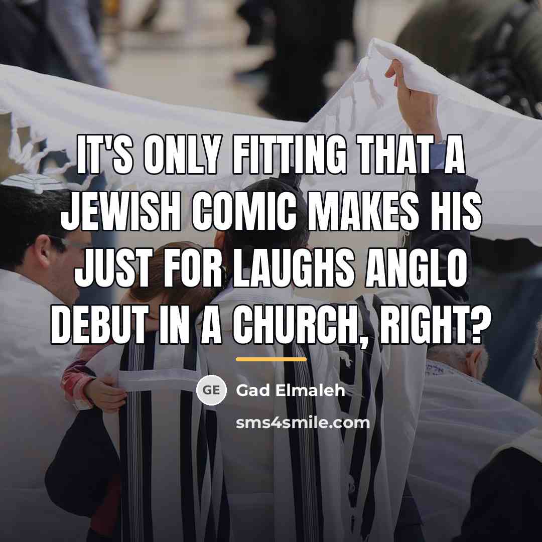 “It's only fitting that a Jewish comic makes his Just…” quote by Gad Elmaleh