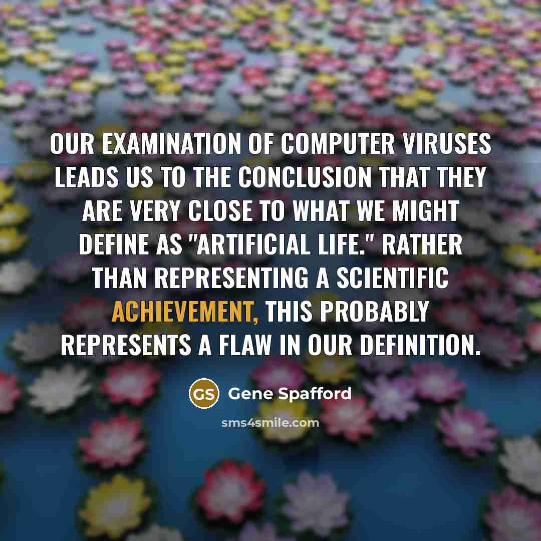 “Our examination of computer viruses leads us to the conclusion…” quote by Gene Spafford