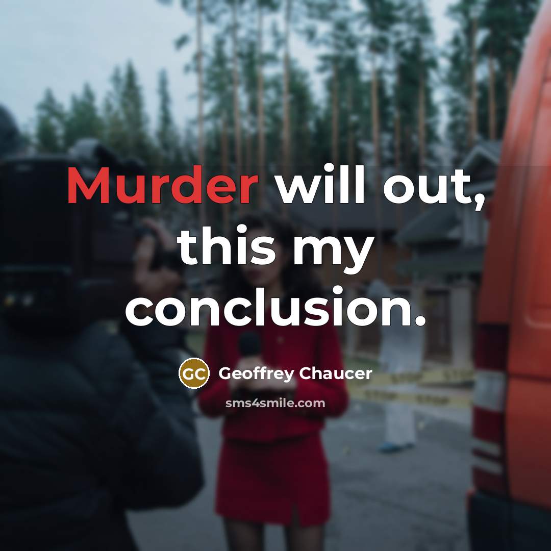 “Murder will out, this my conclusion.…” quote by Geoffrey Chaucer