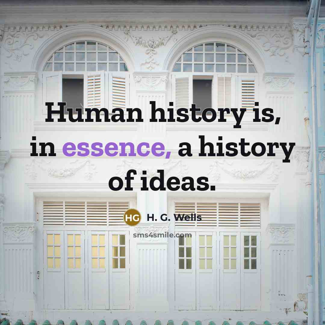 “Human history is, in essence, a history of ideas.…” quote by H. G. Wells