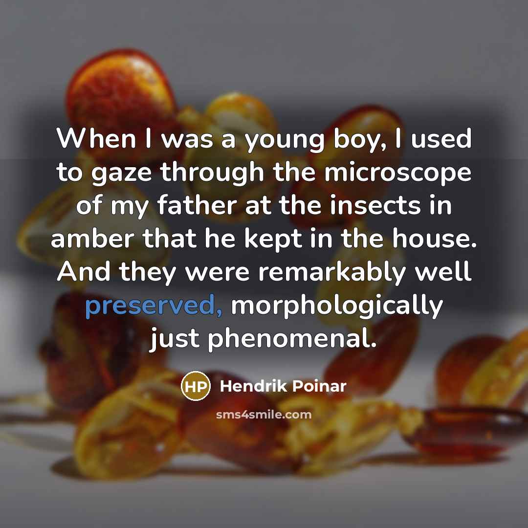 “When I was a young boy, I used to gaze…” quote by Hendrik Poinar