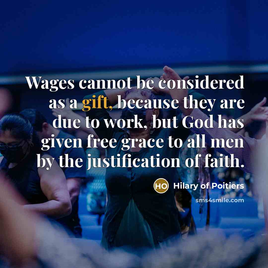 “Wages cannot be considered as a gift, because they are…” quote by Hilary of Poitiers