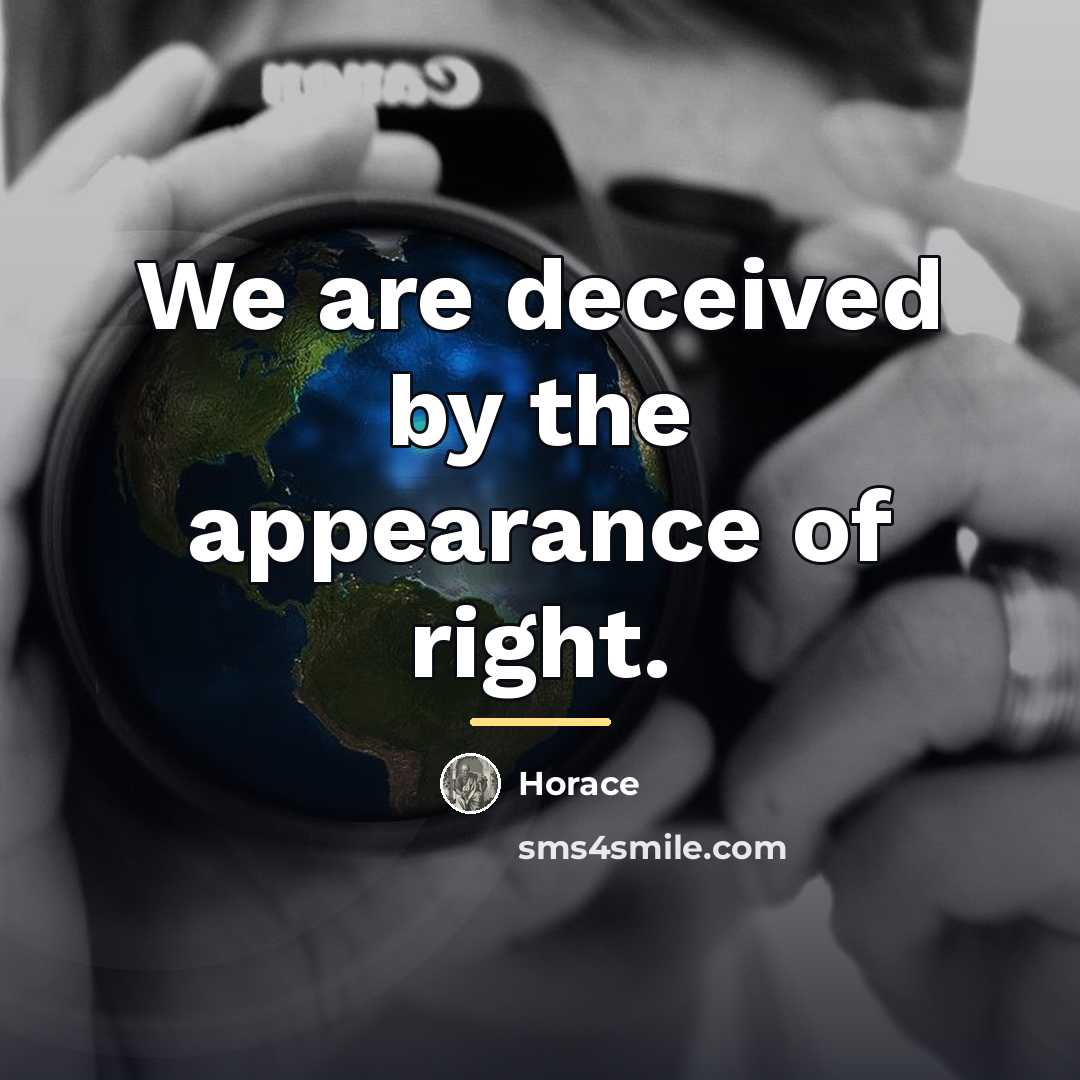 “We are deceived by the appearance of right.…” quote by Horace
