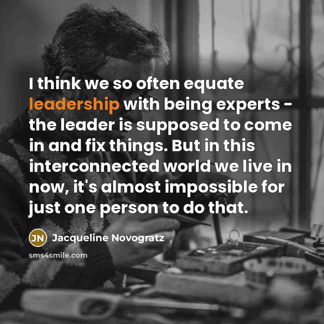 “I think we so often equate leadership with being experts…” quote by Jacqueline Novogratz