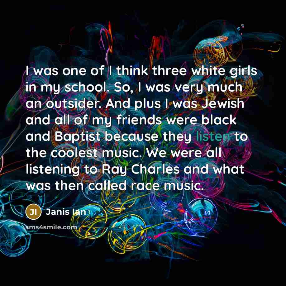 “I was one of I think three white girls in…” quote by Janis Ian