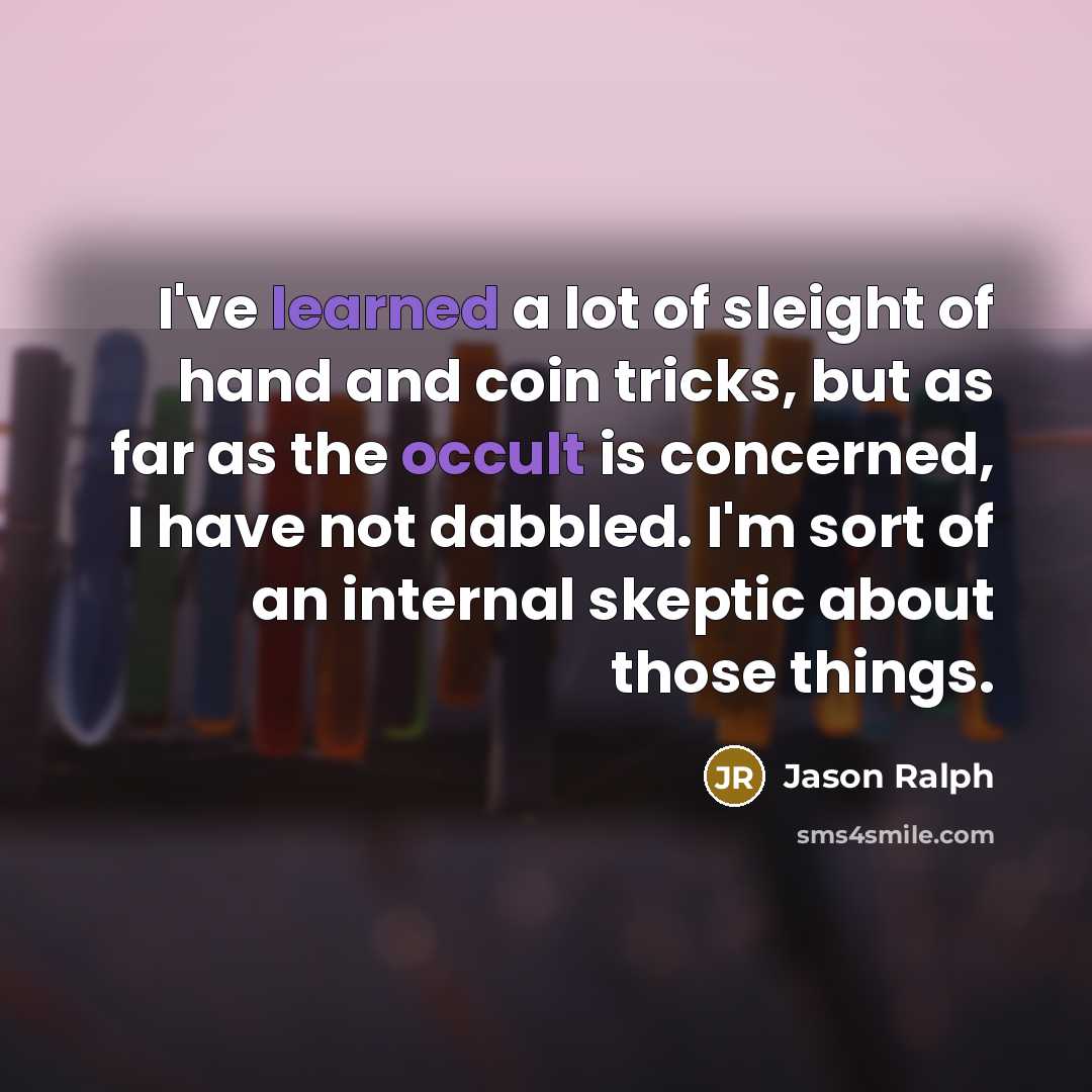 “I've learned a lot of sleight of hand and coin…” quote by Jason Ralph