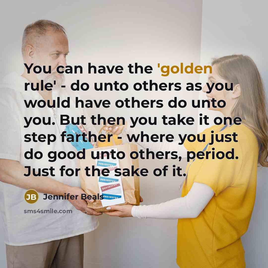 “You can have the 'golden rule' - do unto others…” quote by Jennifer Beals