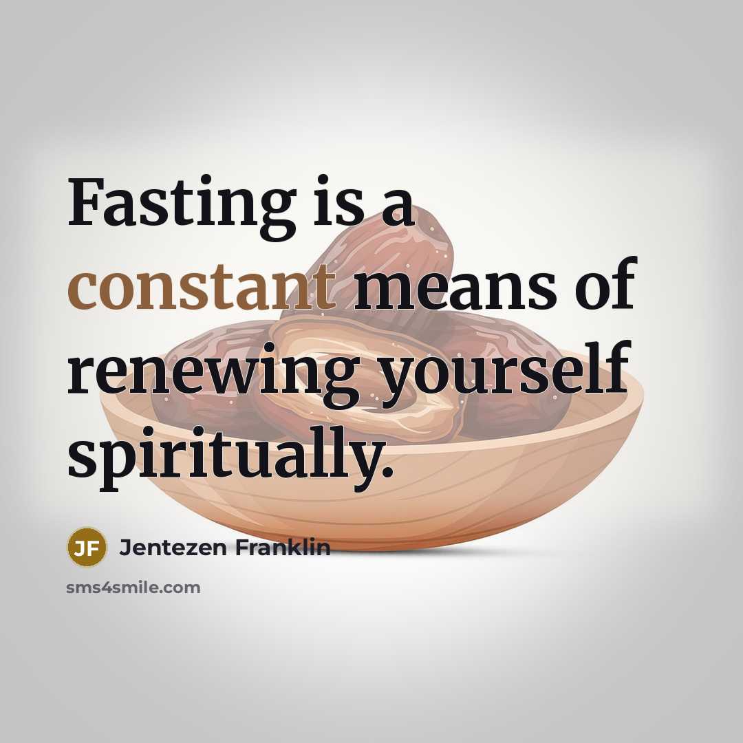 “Fasting is a constant means of renewing yourself spiritually.…” quote by Jentezen Franklin