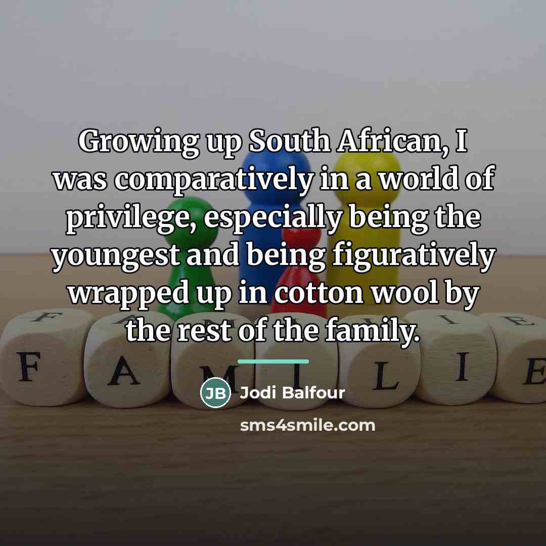 “Growing up South African, I was comparatively in a world…” quote by Jodi Balfour