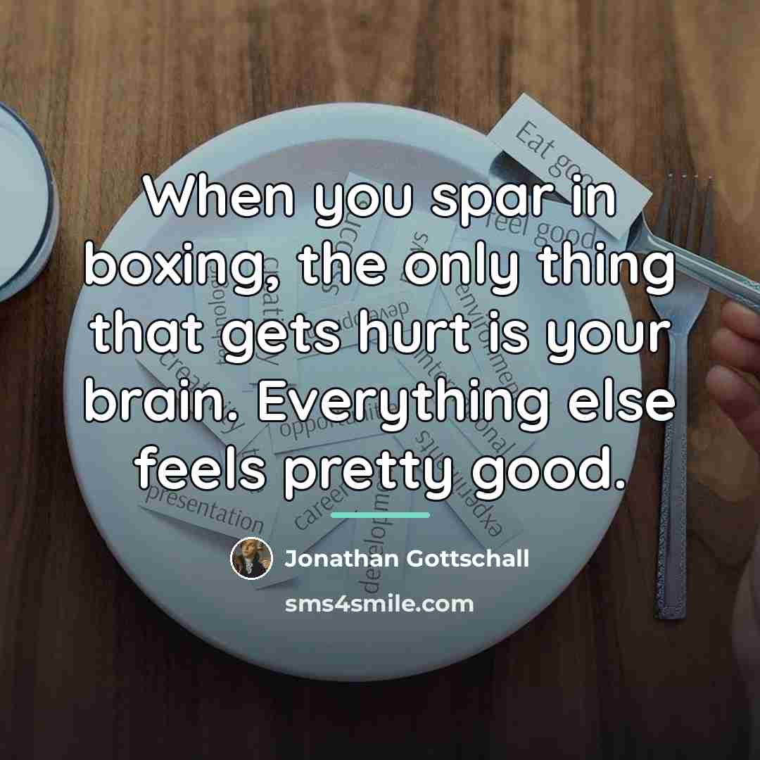 “When you spar in boxing, the only thing that gets…” quote by Jonathan Gottschall