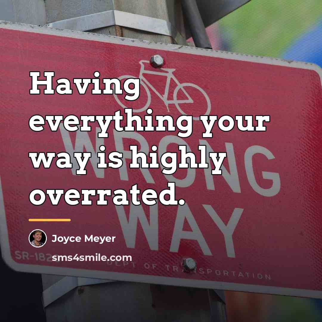 “Having everything your way is highly overrated.…” quote by Joyce Meyer