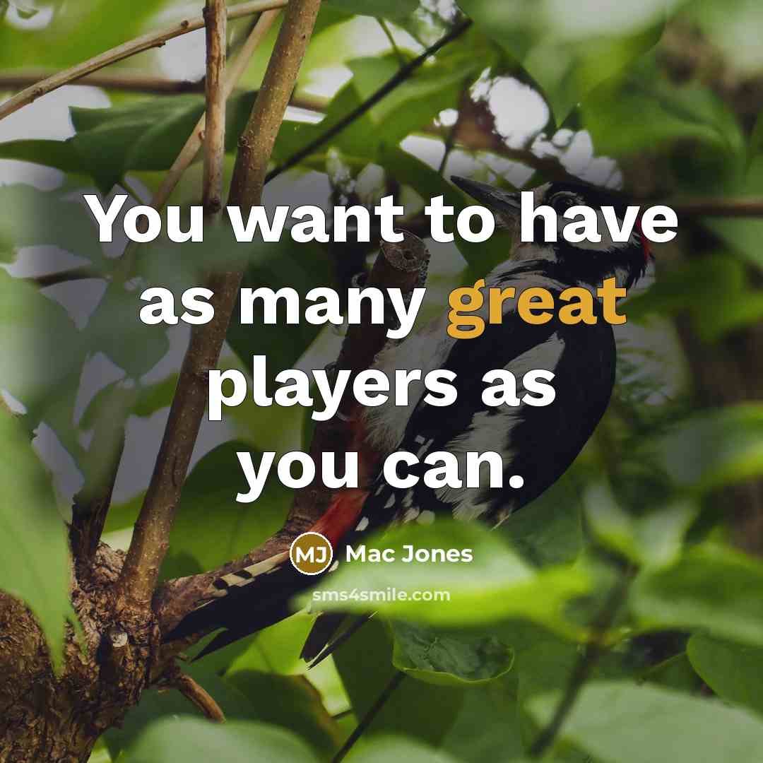 “You want to have as many great players as you…” quote by Mac Jones