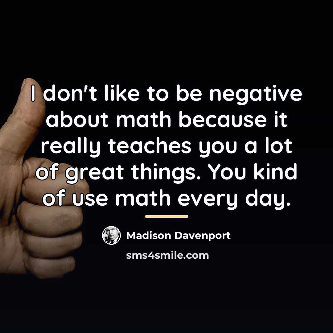 “I don't like to be negative about math because it…” quote by Madison Davenport