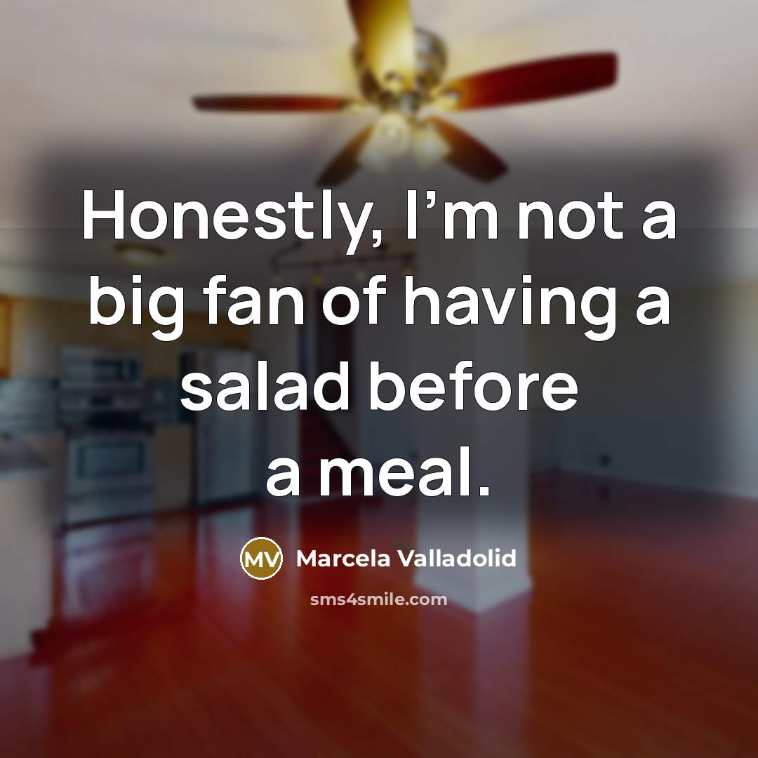 “Honestly, I'm not a big fan of having a salad…” quote by Marcela Valladolid