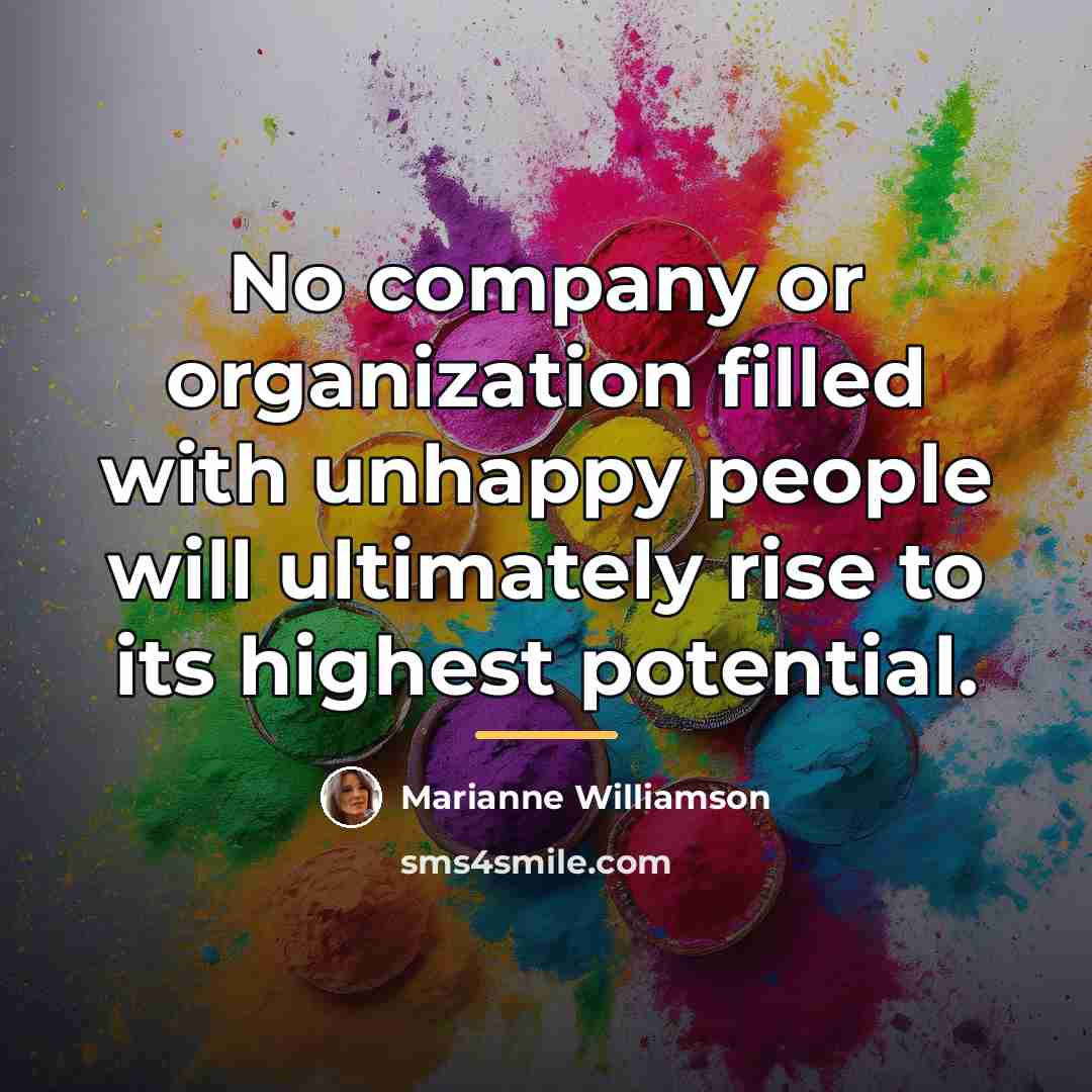 “No company or organization filled with unhappy people will ultimately…” quote by Marianne Williamson