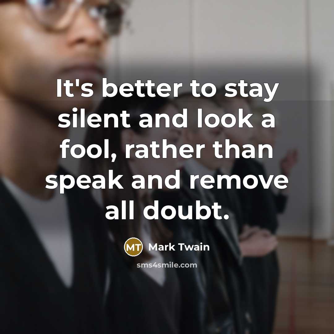 “It's better to stay silent and look a fool, rather…” quote by Mark Twain