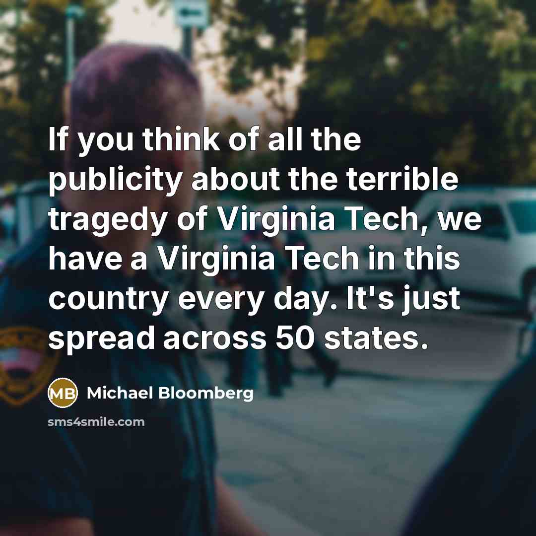 “If you think of all the publicity about the terrible…” quote by Michael Bloomberg