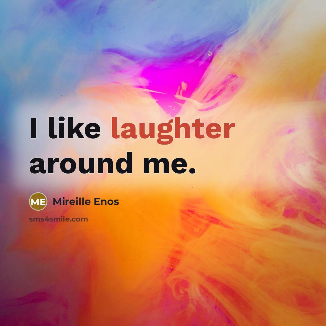 “I like laughter around me.” quote by Mireille Enos
