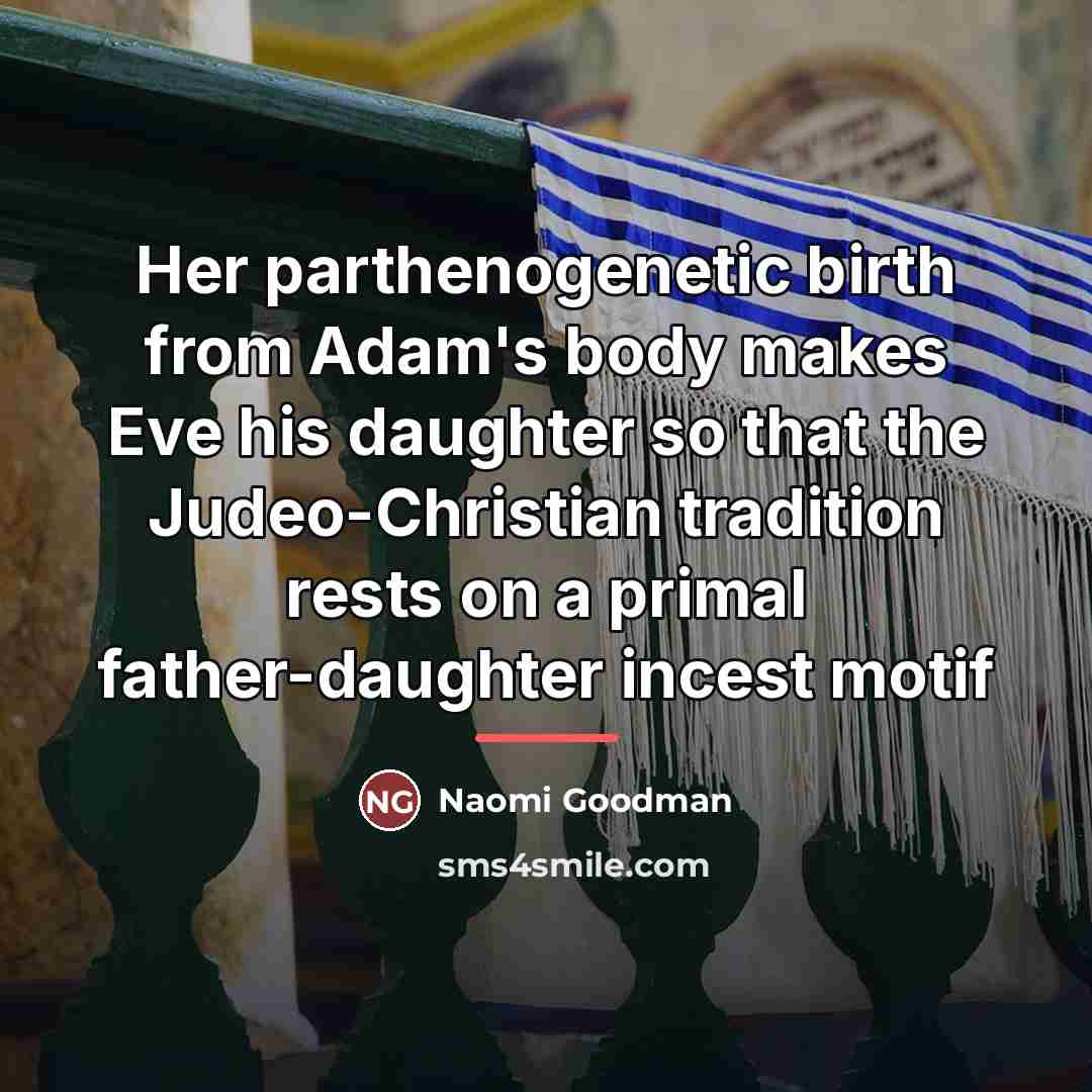 “Her parthenogenetic birth from Adam's body makes Eve his daughter…” quote by Naomi Goodman
