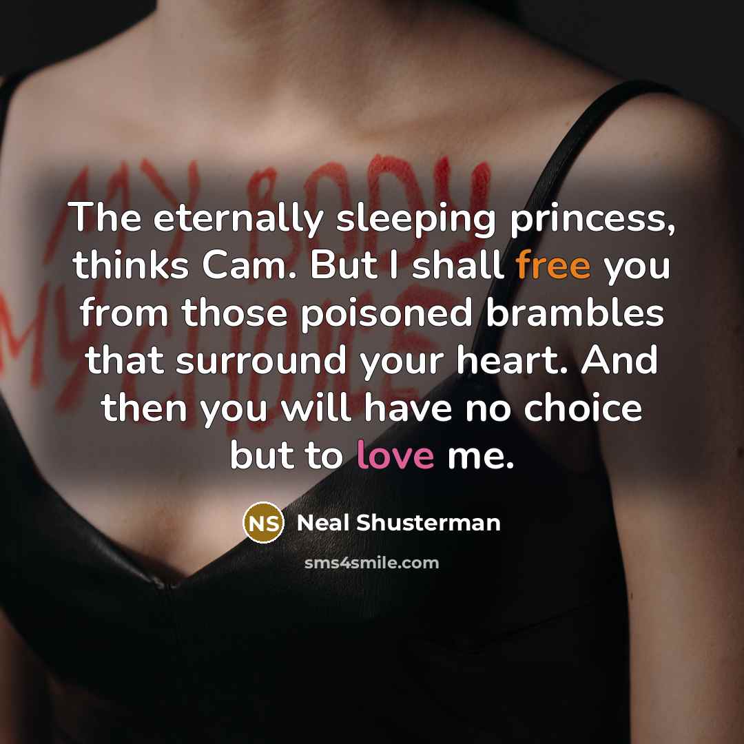 “The eternally sleeping princess, thinks Cam. But I shall free…” quote by Neal Shusterman
